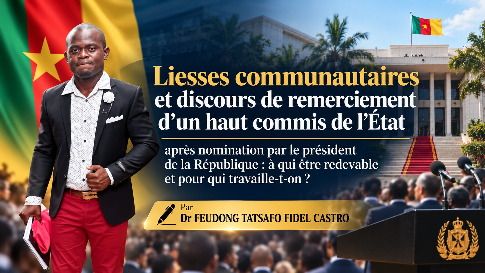 Liesses communautaires et discours de remerciement d’un haut commis de l’État après nomination par le président de la République : à qui être redevable et pour qui travaille-t-on ?